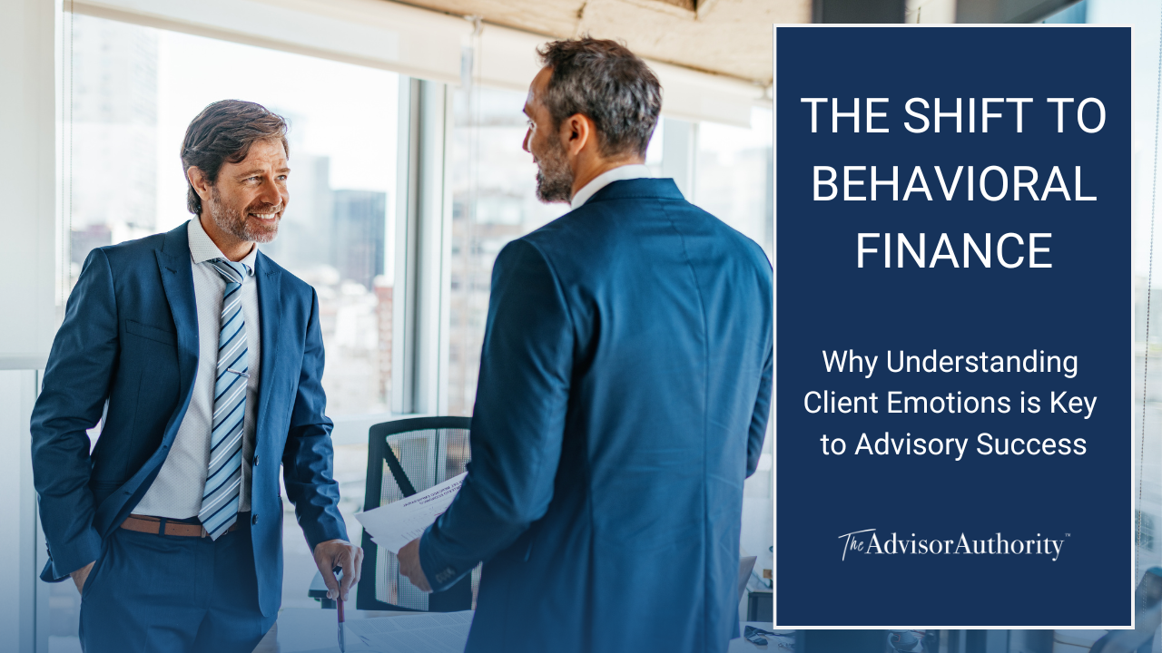 The Shift to Behavioral Finance: Why Understanding Client Emotions is Key to Advisory Success